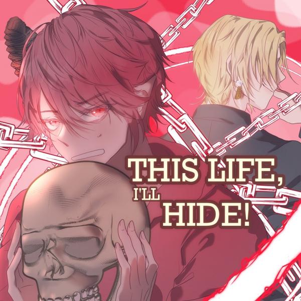 This Life, I'll Hide!
